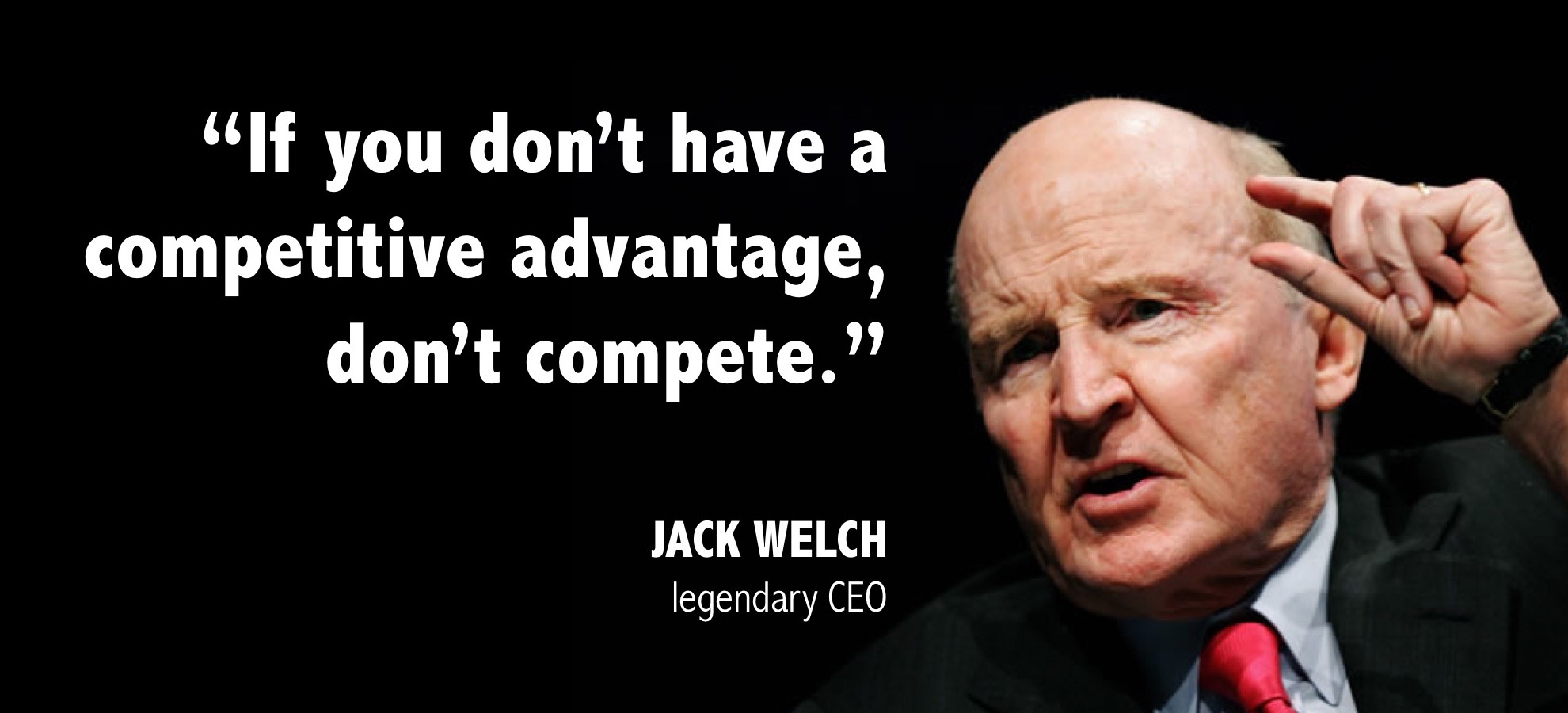 if you don't have a competitive advantage don't compete jack.jpeg